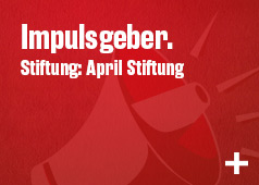 Impulsgeber. Stiftung: April Stiftung